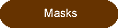 Masks