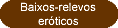 Baixos-relevos Er�ticos